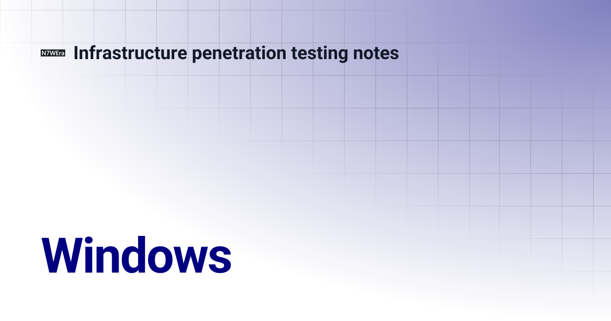Windows | Infrastructure penetration testing notes